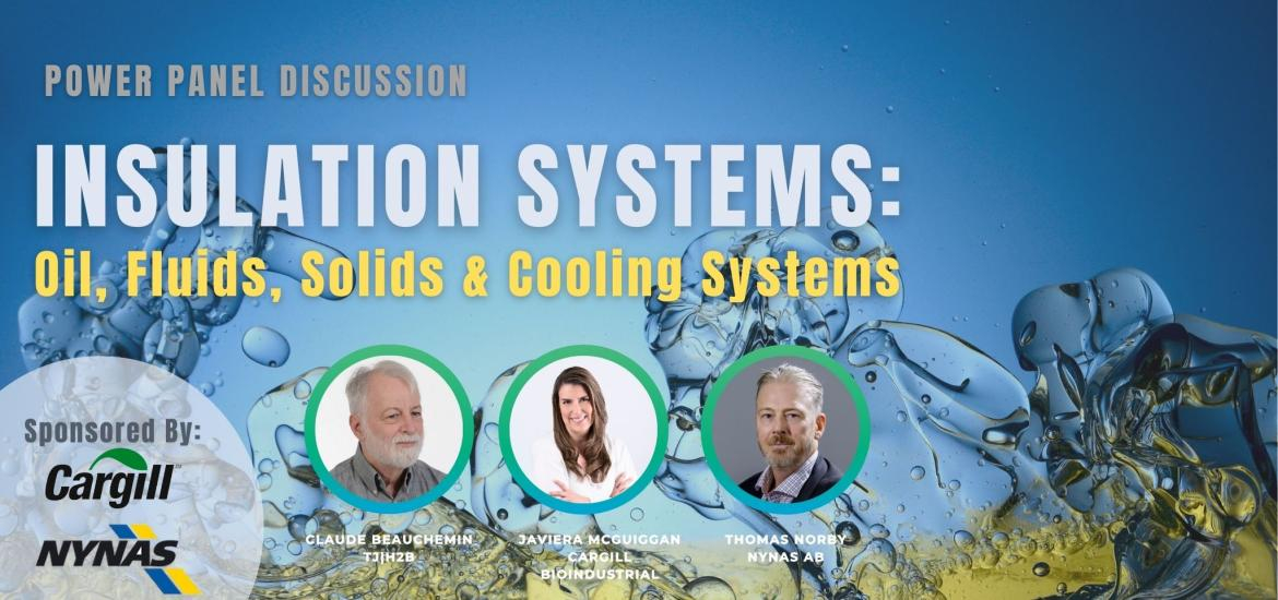 Power Panel Discussion: Insulation Systems - Oil, Fluids, Solids & Cooling Systems